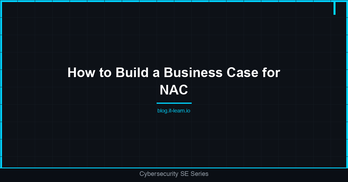 How to Build a Business Case for NAC (Network Access Control)