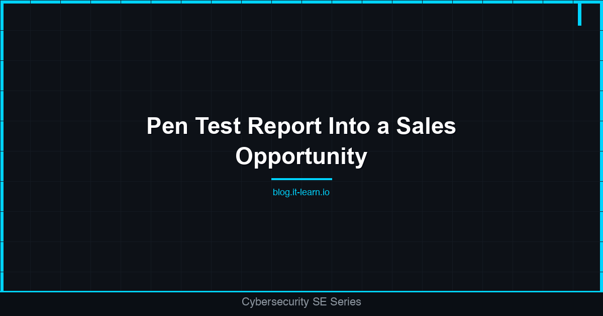 How to Translate a Pen Test Report Into a Sales Opportunity