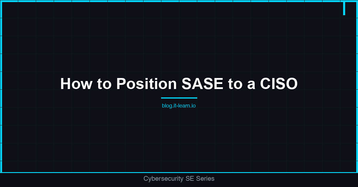 How to Position SASE to a CISO Who Doesn't Want Another Platform