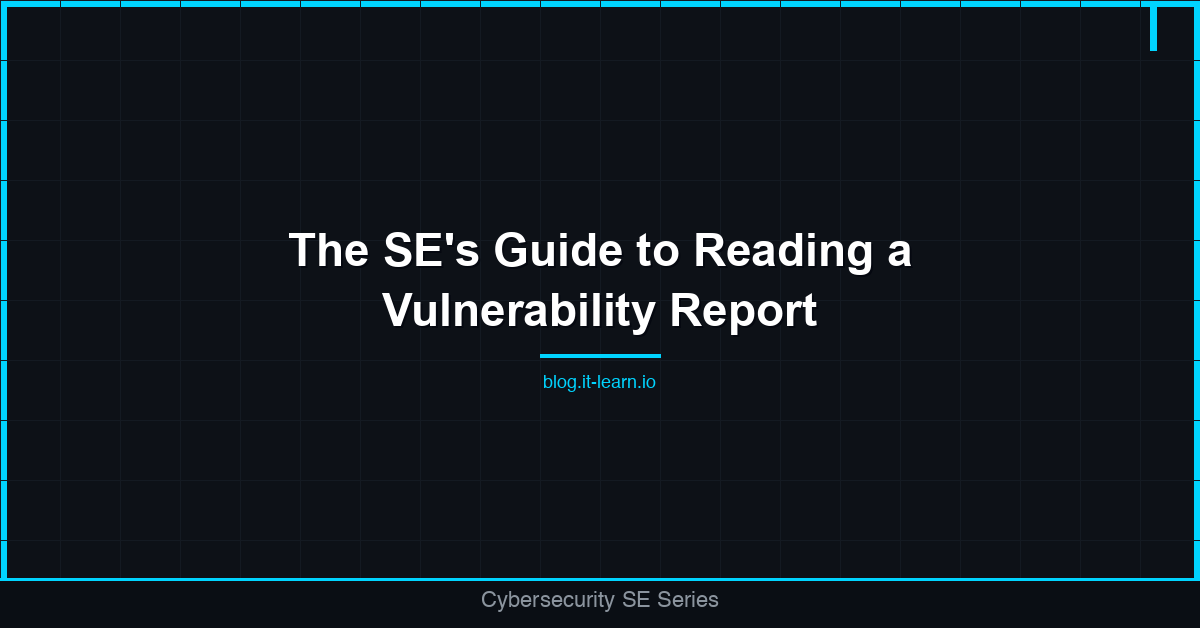 The SE's Guide to Reading a Vulnerability Report (CVE, CVSS, EPSS)