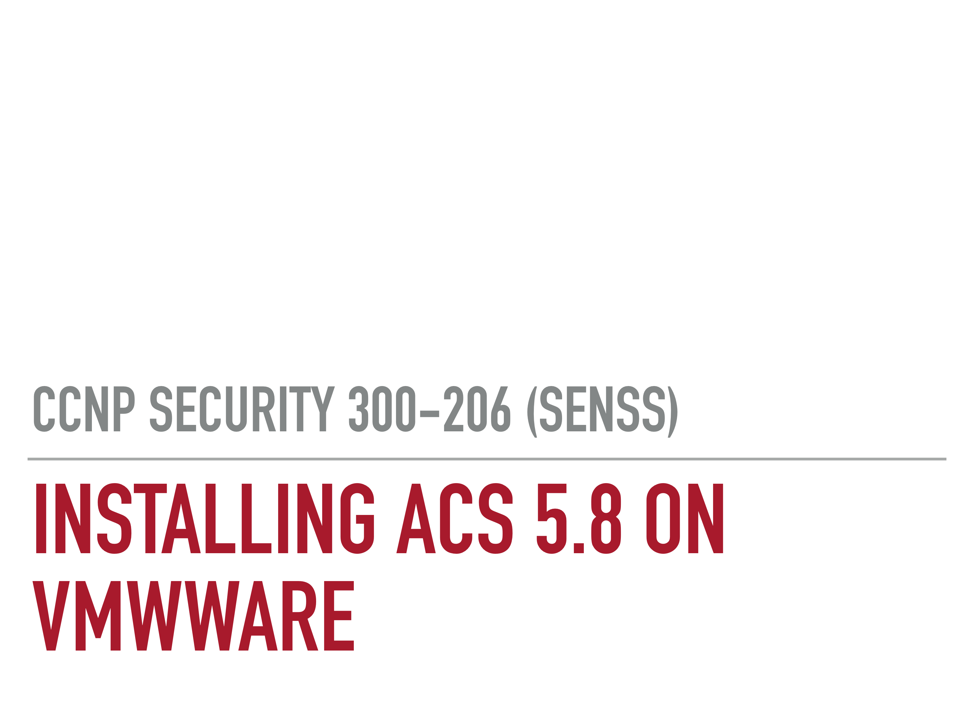 VIDEO: CCNP Security 300-206 (SENSS) - Installing Cisco ACS on VMWware