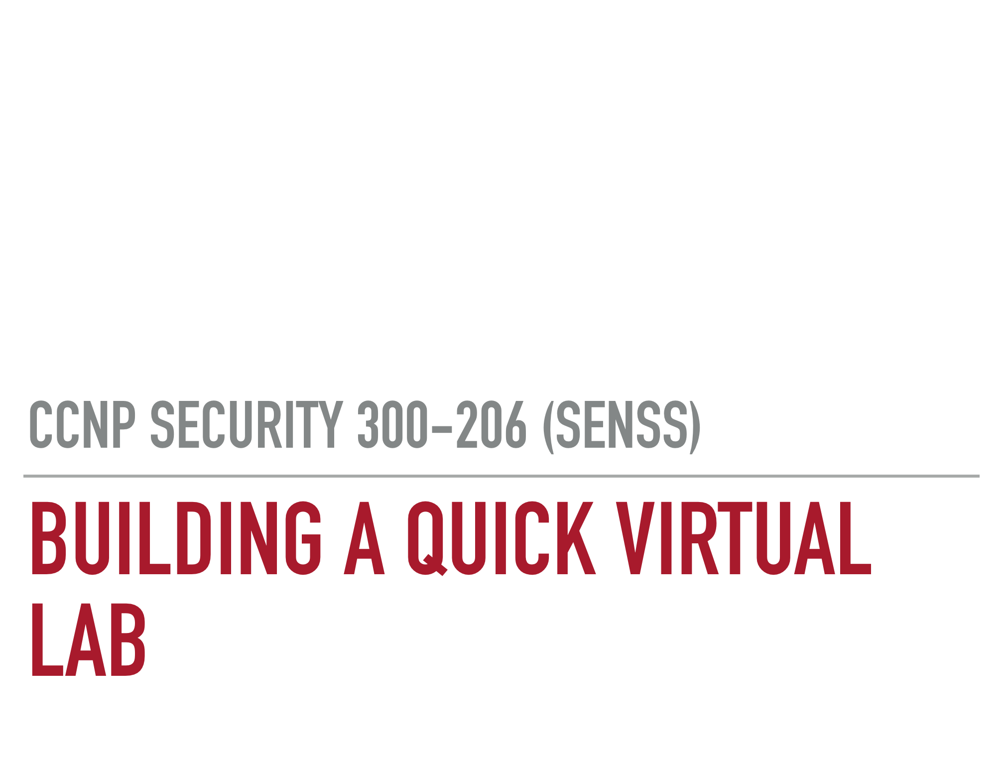 VIDEO: CCNP Security 300-206 (SENSS) - Building a quick Virtual Lab